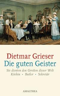 Die guten Geister - Dietmar Grieser - ebook