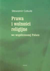 Prawa i wolności religijne we współczesnej Polsce - Cebula Sławomir - książka