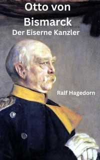Otto von Bismarck - Ralf Hagedorn - ebook