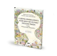 O siedmiu krasnoludkach, które nigdy nie spotkały królewny Śnieżki I inne prawdziwe opowieści - Wiśniewski Janusz Leon, Wojdyło Ewelina - książka