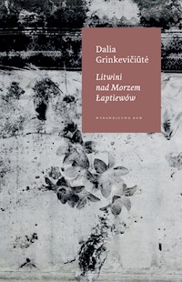 Litwini nad Morzem Łaptiewów - Dalia Grinkevičiūtė - książka