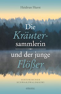 Die Kräutersammlerin und der junge Flößer - Hurst Heidrun - ebook