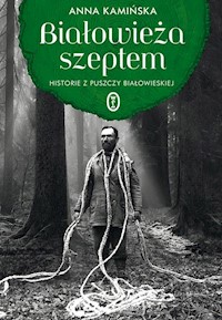 Białowieża szeptem - Anna Kamińska - książka