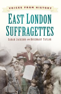 Voices from History: East London Suffragettes - Sarah Jackson - ebook