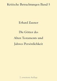 Die Götter des Alten Testamens und Jahwes Persönlichkeit - Erhard Zauner - ebook