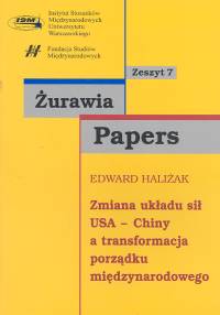 Zmiana układu sił USA Chiny a transformacja porządku międzynarodowego - Haliżak Edward - książka