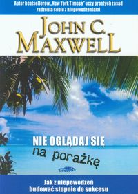 Nie oglądaj sie na porażkę - Maxwell John C. - książka