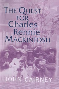 The Quest for Charles Rennie Mackintosh - John Cairney - ebook