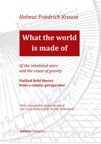 What the world is made of - Helmut Friedrich Krause - ebook