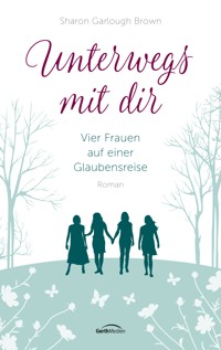 Unterwegs mit dir - Sharon Garlough Brown - ebook