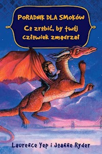 Poradnik dla smoków Co zrobić, by twój człowiek zmądrzał - Yep Laurence, Ryder Joanne - książka