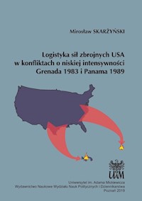 Logistyka sił zbrojnych USA w konfliktach o niskiej intensywności Grenada 1983 i Panama 1989 - Skarżyński Mirosław - książka