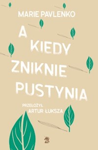 A kiedy zniknie pustynia - Pavlenko Marie - ebook + książka
