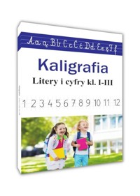 Kaligrafia. Litery i cyfry kl. I-III - Monika Ostrowska - książka