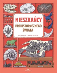 Mieszkańcy prehistorycznego świata - Hlne Rajcak, Damien Laverdunt - książka