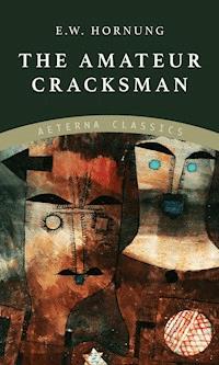 The Amateur Cracksman - E.w.hornung - ebook