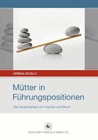 Mütter in Führungspositionen - Verena Schilly - ebook
