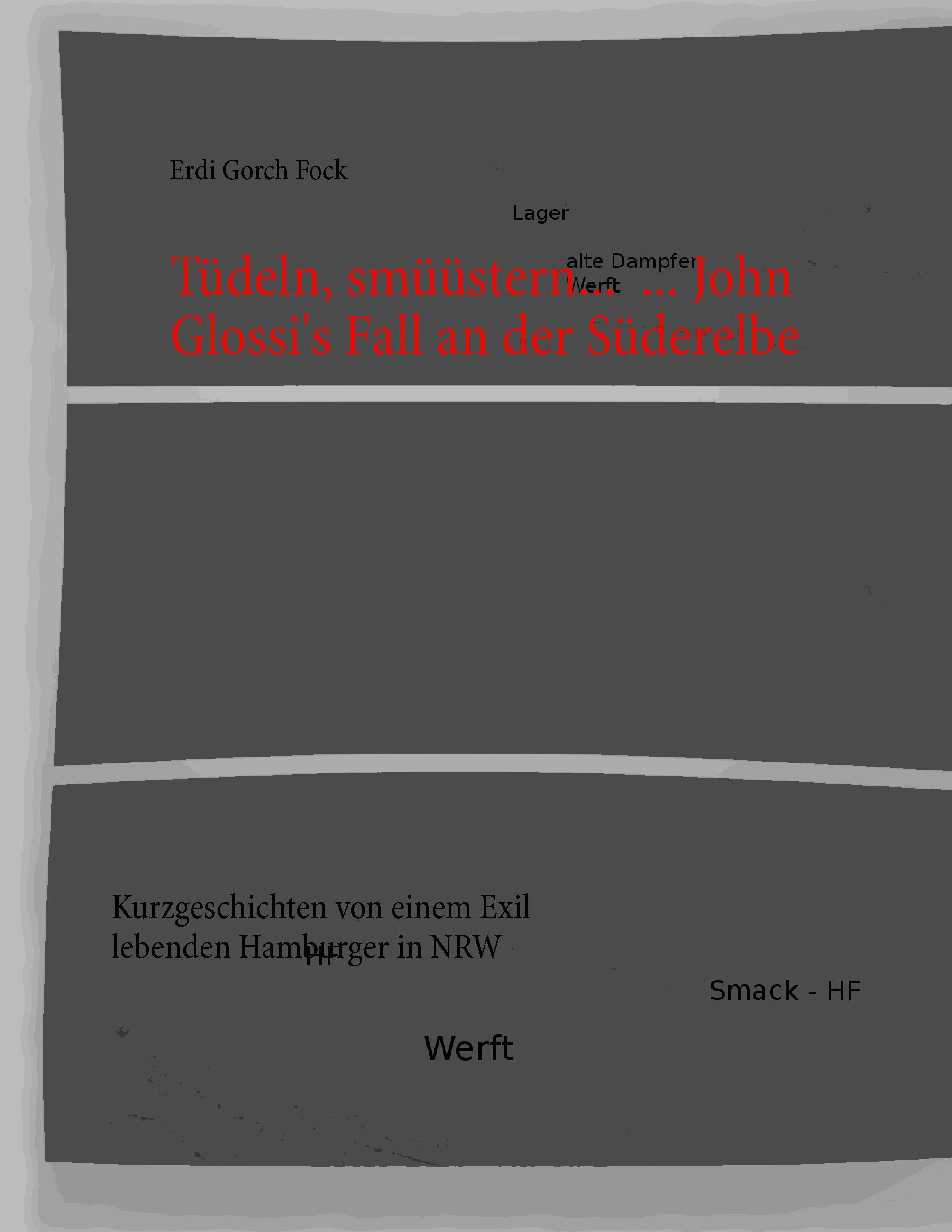 Tüdeln, smüüstern... ... John Glossi's Fall an der Süderelbe