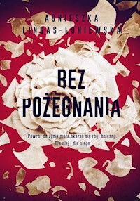 Bez pożegnania - Agnieszka Lingas-Łoniewska - ebook + audiobook + książka