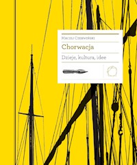 Chorwacja. Dzieje, kultura, idee - Prof. Maciej Czerwiński - ebook