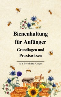 Bienenhaltung für Anfänger - Bernhard Unger - ebook