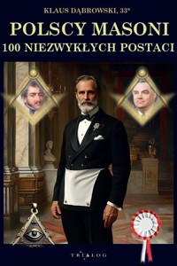 Polscy Masoni. 100 niezwykłych postaci - Klaus Dąbrowski - książka