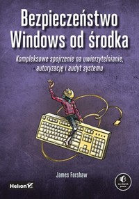 Bezpieczeństwo Windows od środka - Forshaw James - książka