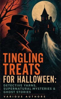 Tingling Treats for Halloween: Detective Yarns, Supernatural Mysteries & Ghost Stories - Edgar Allan Poe - ebook
