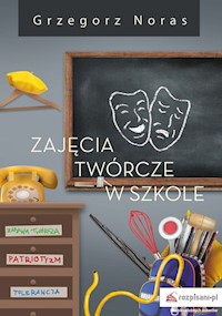 Zajęcia twórcze w szkole - Grzegorz Noras - książka