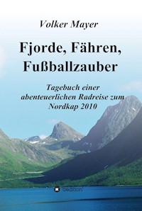 Fjorde, Fähren, Fußballzauber - Volker Mayer - ebook