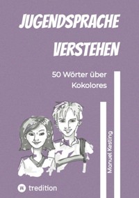 Jugendsprache verstehen - Manuel Kesting - ebook
