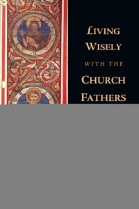 Living Wisely with the Church Fathers - Christopher A. Hall - ebook