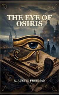 The Eye Of Osiris - R. Austin Freeman - ebook