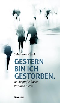 Gestern bin ich gestorben. - Johannes Klenk - ebook