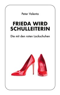 Frieda wird Schulleiterin - Peter Valenta - ebook