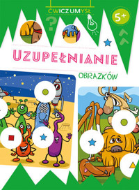 Ćwicz umysł. Uzupełnianie obrazków - zbiorowa praca - książka