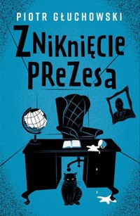 Zniknięcie prezesa - Piotr Głuchowski - książka