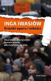 Kroniki oporu i miłości - Inga Iwasiów - książka