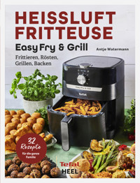 Heissluftfritteuse Easy Fry & Grill - Antje Watermann - ebook