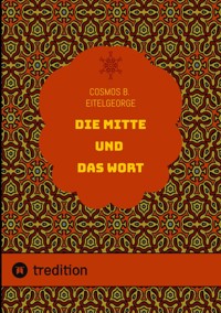 Die Mitte und das Wort - Cosmos B. Eitelgeorge - ebook