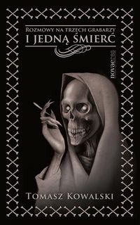 Rozmowy na trzech grabarzy i jedną śmierć - Tomasz Kowalski - ebook + audiobook + książka