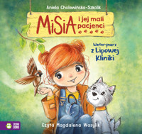 Misia i jej mali pacjenci. Weterynarz z Lipowej Kliniki - Aniela Cholewińska-Szkolik - audiobook
