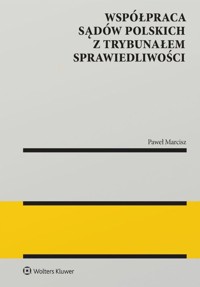 Współpraca sądów polskich z Trybunałem Sprawiedliwości - Marcisz Paweł - książka