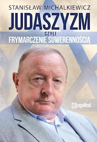 Judaszyzm czyli frymarczenie suwerennością - Stanisław Michalkiewicz - książka