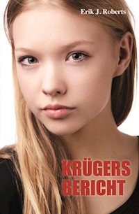Krügers Bericht - Erik J. Roberts - ebook