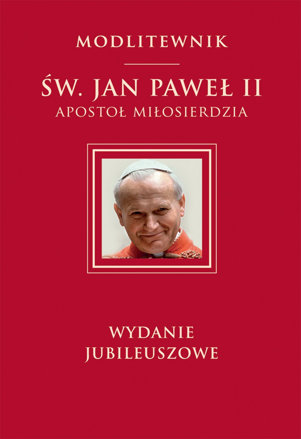 Modlitewnik. Św. Jan Paweł II Apostoł miłosierdzia - zbiorowa praca - książka