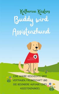 Buddy wird Assistenzhund - Katharina Küsters - ebook
