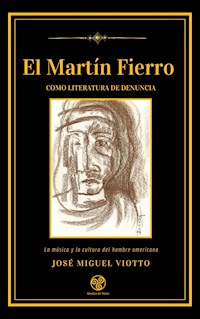 El Martín Fierro como literatura de denuncia - José Miguel Viotto - ebook