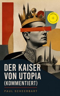 Der Kaiser von Utopia (Kommentiert) - Paul Scheerbart - ebook