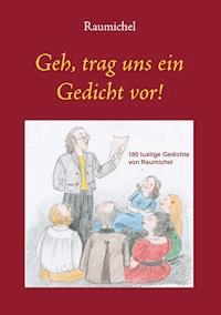 Geh, trag uns ein Gedicht vor! - Raumichel - ebook